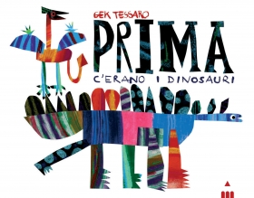 PRIMA C'ERANO I DINOSAURI - GEK TESSARO